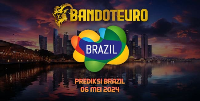 Prediksi Togel Brazil Hari Ini 06 Mei 2024