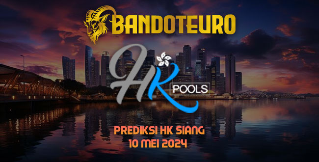 Prediksi Togel HK Siang Hari Ini 10 Mei 2024