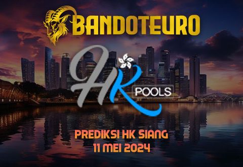 Prediksi Togel HK Siang Hari Ini 11 Mei 2024