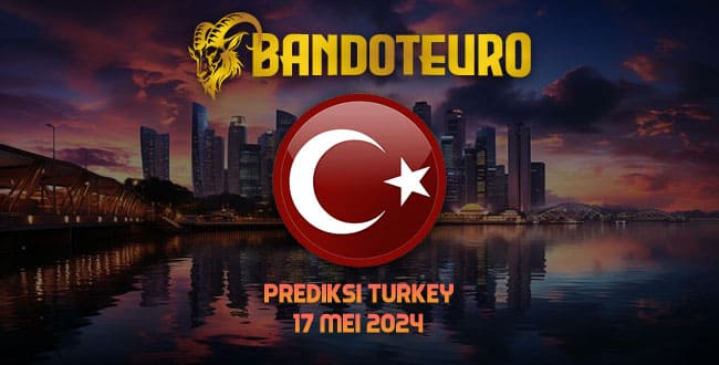 Prediksi Togel Turkey Hari Ini 17 Mei 2024