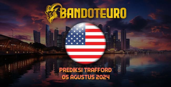 Prediksi Togel Trafford Hari Ini 05 Agustus 2024