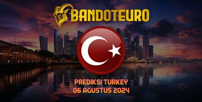 Prediksi Togel Turkey Hari Ini 06 Agustus 2024